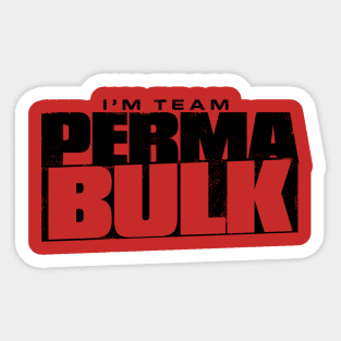 I'm Team PERMABULK - All Bulking Gym Goers Welcome Sticker